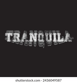 Tranquila means Calm Down in Spanish - graphic print , Abstract fashion drawing and creative design for t-shirts, mugs, graphic tee, sweatshirt, cases, etc. Illustration in modern style for clothes.