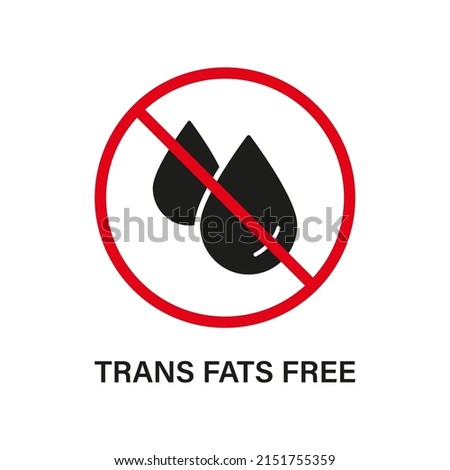 Trans Fat Red Stop Sign. Free Trans Fat Silhouette Black Icon. Ban Transfat in Product Food. No Cholesterol Logo. 0 Transfat Label. Transfat Oil Forbidden Symbol. Isolated Vector Illustration.