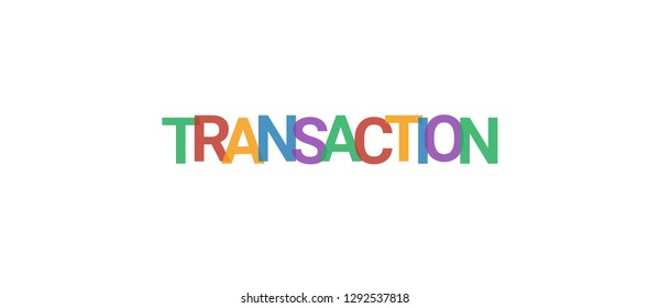 Transaction word concept. Colorful "Transaction" on white background. Use for cover, banner, blog.