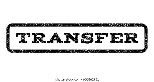 Transfer watermark stamp. Text tag inside rounded rectangle with grunge design style. Rubber seal stamp with dust texture. Vector black ink imprint on a white background.