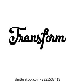 Transform - custom calligraphy text on white background.