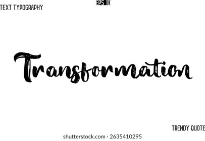 Transformation  Grunge Text Typography Trendy Slogan For T-Shirt Designs