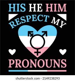 Transgender And LGBTQ For His He Him Respect My Pronouns T-Shirt