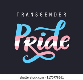 Transgender pride hand written lettering poster. LGBT rights concept. Blue, pink and white trans flag, equality emblem. Parades event announcement banner, placard typographic vector design.