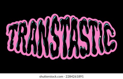Transgender support sticker. Transtastic typography vector design. Melted liquid letters word. Celebration gender identity diversity.