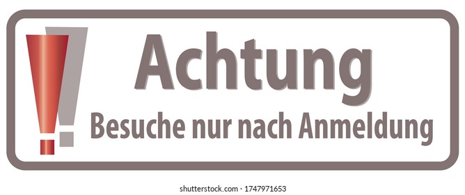 Transl. German Words: "Attention - Visit Only After  Registration" Besuche nur nach Anmeldung /Required due to Corona - retirement home, old people's home, nursing home, hospital