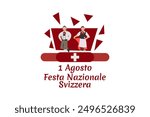 Translate: August 1, Swiss national day. Swiss national day (Festa Nazionale Svizzera) Vector illustration. Suitable for greeting card, poster and banner.