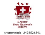 Translate: August 1, Swiss national day. Swiss national day (Festa Nazionale Svizzera) Vector illustration. Suitable for greeting card, poster and banner.