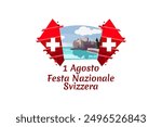 Translate: August 1, Swiss national day. Swiss national day (Festa Nazionale Svizzera) Vector illustration. Suitable for greeting card, poster and banner.