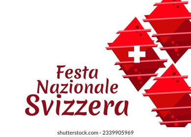 Translate: August 1, Swiss national day. Swiss national day (Festa Nazionale Svizzera) Vector illustration. Suitable for greeting card, poster and banner.