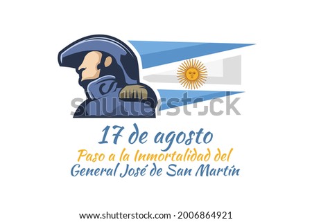 Translate: August 17, Passage to the Immortality of General José de San Martín. San Martin's day vector illustration. Suitable for greeting card, poster and banner.