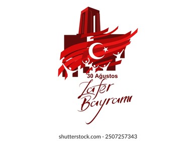 Translate: August 30, Victory Day. Victory Day, the national holiday of the Republic of Turkey Vector illustration. Suitable for greeting card, poster and banner.