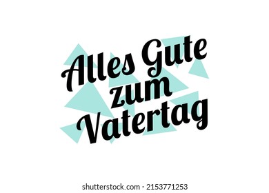 Translate: Happy Father's Day. Happy  Father's Day of Germany (alles gute zum vatertag) vector illustration. Suitable for greeting card, poster and banner.