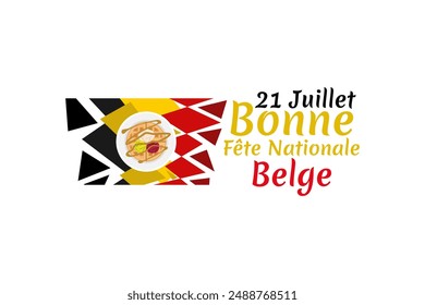 Translate: July 21, Happy National Day. Happy Belgium National Day (Fete Nationale Belge)  Vector Illustration. Suitable for greeting card, poster and banner.