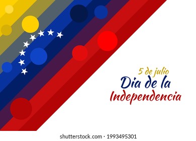 Translate: July 5, Independence day. Independence day (dia de la independencia) of Venezuela vector illustration. Suitable for greeting card, poster and banner.