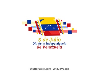 Translate: July 5, Independence day. Independence day (dia de la independencia) of Venezuela vector illustration. Suitable for greeting card, poster and banner.