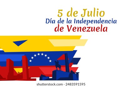 Translate: July 5, Independence day. Independence day (dia de la independencia) of Venezuela vector illustration. Suitable for greeting card, poster and banner.