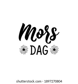 Translated from Swedish: Mother's Day. Modern vector brush calligraphy. Ink illustration. Perfect design for greeting cards, posters, t-shirts, banners.