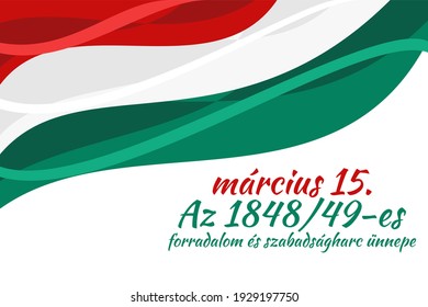 Translation: 15th of March.
Feast of the Revolution and War of Independence of 1848-49. Happy National Day of Hungary vector illustration. Suitable for greeting card, poster and banner 