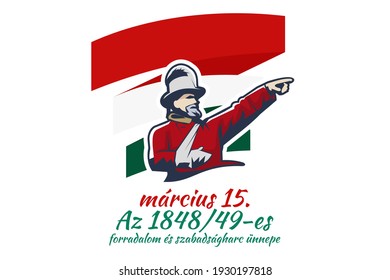 Translation: 15th of March.
Feast of the Revolution and War of Independence of 1848-49. Happy National Day of Hungary vector illustration. Suitable for greeting card, poster and banner 