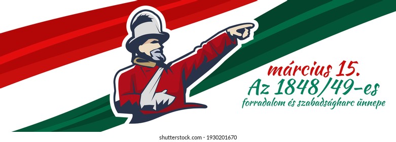 Translation: 15th of March.
Feast of the Revolution and War of Independence of 1848-49. Happy National Day of Hungary vector illustration. Suitable for greeting card, poster and banner 