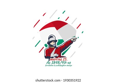 Translation: 15th of March.
Feast of the Revolution and War of Independence of 1848-49. Happy National Day of Hungary vector illustration. Suitable for greeting card, poster and banner 