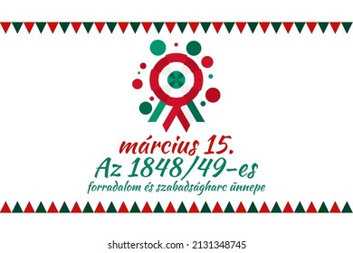 Translation: 15th of March.
Feast of the Revolution and War of Independence of 1848-49. Happy National Day of Hungary vector illustration. Suitable for greeting card, poster and banner 