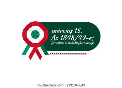 Translation: 15th of March.
Feast of the Revolution and War of Independence of 1848-49. Happy National Day of Hungary vector illustration. Suitable for greeting card, poster and banner 