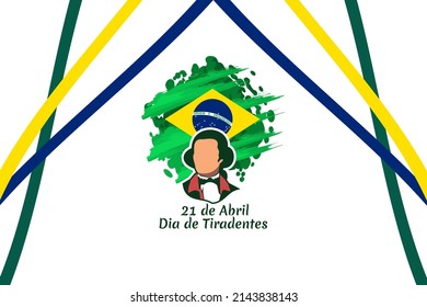 Translation: 21st of April, Happy Tiradentes Day. Vector Illustration. Suitable for greeting card, poster and banner.