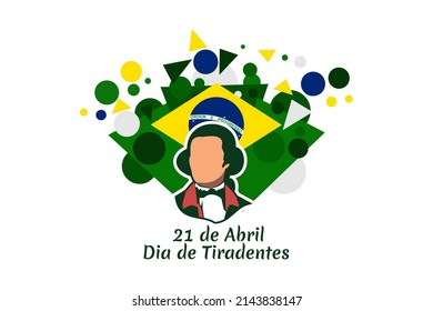 Translation: 21st of April, Happy Tiradentes Day. Vector Illustration. Suitable for greeting card, poster and banner.