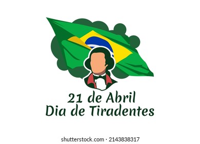 Translation: 21st of April, Happy Tiradentes Day. Vector Illustration. Suitable for greeting card, poster and banner.