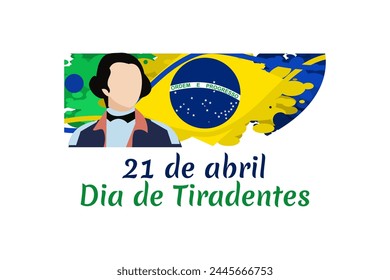 Translation: 21st of April, Happy Tiradentes Day. Vector Illustration. Suitable for greeting card, poster and banner.
