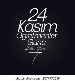 translation: 24 november, happy teachers' day
24 Kasım Öğretmenler Günü Kutlu Olsun.