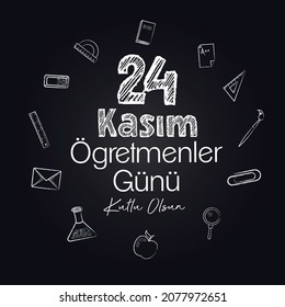 translation: 24 november, happy teachers' day
24 Kasım Öğretmenler Günü Kutlu Olsun.