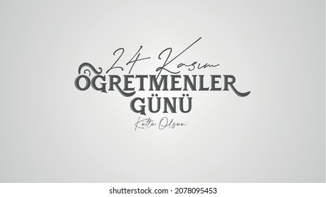 translation: 24 november, happy teachers' day
24 Kasım Öğretmenler Günü Kutlu Olsun.