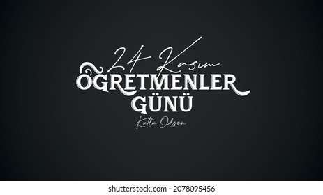 translation: 24 november, happy teachers' day
24 Kasım Öğretmenler Günü Kutlu Olsun.