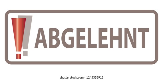 Translation: Abgelehnt = Rejected / Concept - German Language - Deutsche Sprache / Exclamation Mark, Web Banner