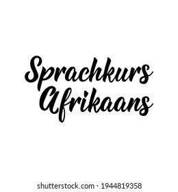 Translation from Afrikaans: Language course Afrikaans. Modern vector brush calligraphy. Ink illustration. Perfect design for greeting cards, posters, t-shirts, banners.