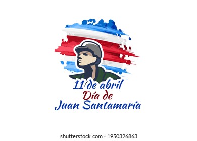 Translation: April 11, Juan Santamaría Day vector illustration. Suitable for greeting card, poster and banner. 