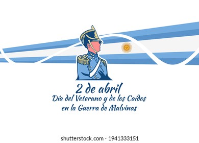 Translation: April 2, Day of the Veterans and Fallen of the Falklands War (Malvinas day) vector illustration. Suitable for greeting card, poster and banner.