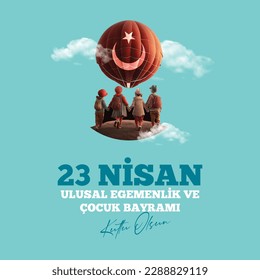 Translation: April 23 National Sovereignty and Children Day, (Turkish: 23 Nisan Ulusal Egemenlik ve Çocuk Bayramı kutlu olsun.)Happy holiday for children.