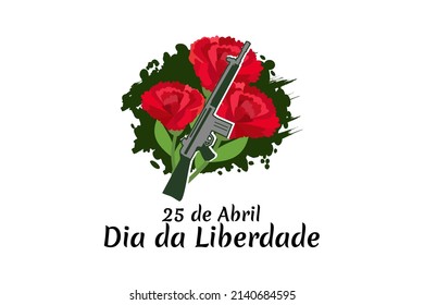 Translation: April 25, Freedom Day of Portugal. National Day of Portugal Vector Illustration. Suitable for greeting card, poster and banner. 