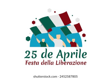 Translation: April 25, Liberation Day. National Day of Italy Vector Illustration. Suitable for greeting card, poster and banner.