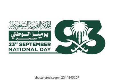 Translation Arabic Text: Saudi National Day. 93 years anniversary. Kingdom of Saudi Arabia Flag. September 23, 2023. Vector Illustration. Eps 10.