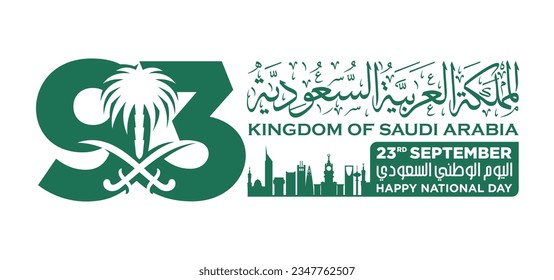 Translation Arabic Text: Saudi National Day  93 years anniversary  Kingdom Saudi Arabia Flag  September 23  2023  Vector Illustration  Eps 10 