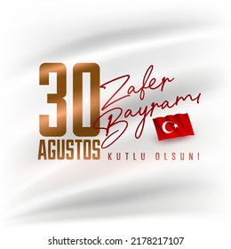 Translation: August 30 Happy Victory Day. August 30 celebration of victory and the National Day in Turkey. Elements are layers separately in vector file.