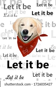 Translation of the calligraphy text from English Let it be so. Illustration of the head, muzzle of a golden retriever dog. Motivational lettering "Let it be" poster