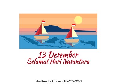 Translation: December 13, Happy Nusantara Day. Hari Nusantara ( Indonesian Archipelago Day)  vector illustration. Suitable for greeting card, poster and banner.
