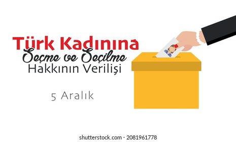 translation: December 5th, the day when the Turkish woman was given the right to vote and be elected.
5 Aralık Türk Kadınına Seçme ve Seçilme Hakkının Verişili