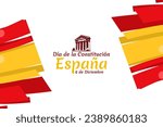 Translation: December 6, Constitutional day of Spain. vector illustration. Suitable for greeting card, poster and banner.